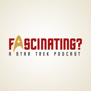 Fascinating? - A Star Trek Podcast by Heard Yet Media