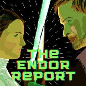 The Endor Report - A Star Wars Podcast