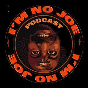 I'm No Joe Podcast