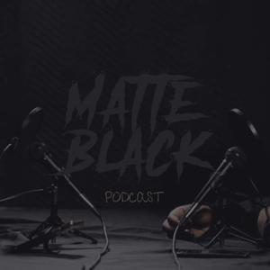 Matte Black Podcast