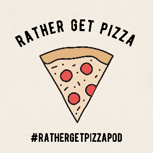 Rather Get Pizza