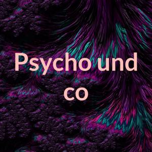 Psycho und co