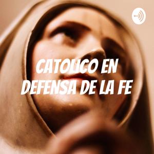 CATOLICO EN DEFENSA DE LA FE