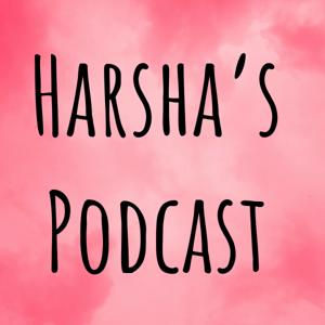 Harsha's Podcast