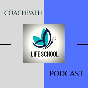 CoachPath Life School Podcast