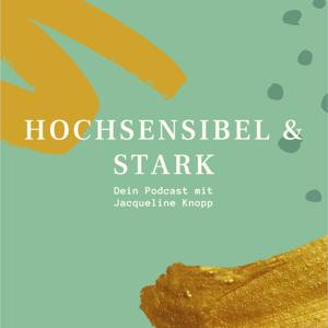 Podcast Hochsensibel und Stark by Jacqueline Knopp