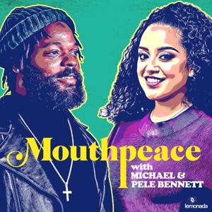 Mouthpeace with Michael Bennett & Pele Bennett by Lemonada Media