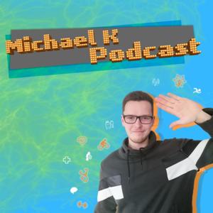 Michael K Podcast