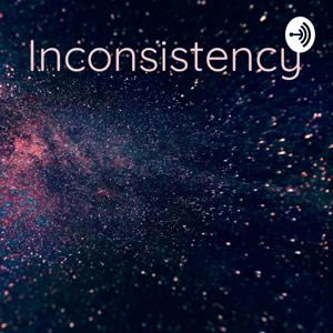 Inconsistency: A Podcast