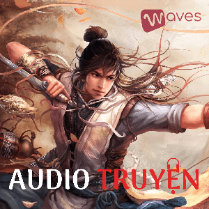 Audio Truyện - Những câu chuyện kiếm hiệp hay và hấp dẫn nhất - WAVES