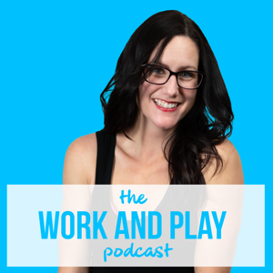 Work and Play Podcast