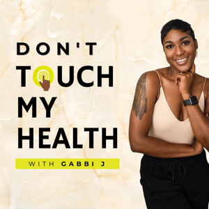 Don't Touch My Health Podcast