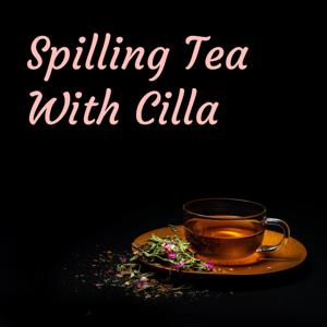 Spilling Tea With Cilla