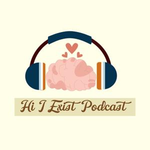 Hi I Exist Podcast