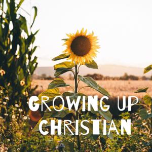 Growing Up Christian