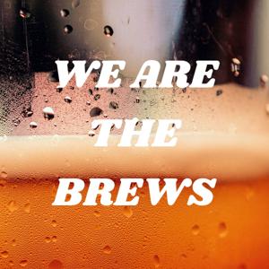 WE ARE THE BREWS