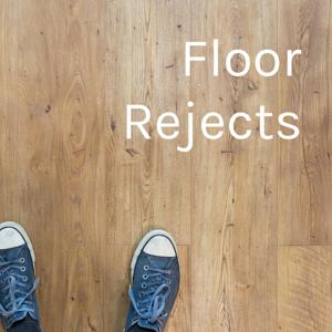 Floor Rejects