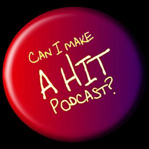 Can I Make A Hit Podcast?