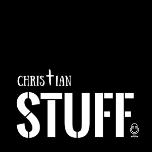 Christian Stuff Podcast