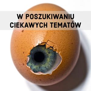 W poszukiwaniu ciekawych tematów