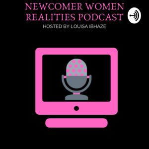 Newcomer Women Realities Podcast ...