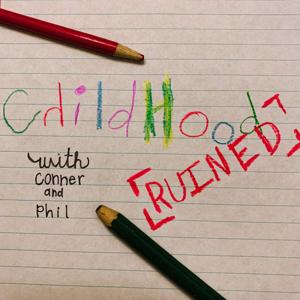 Childhood Ruined with Conner & Phil