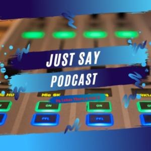 Just Say! - Der Podcast