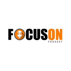 Focus On Podcast