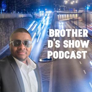 Brother D's Show Podcast