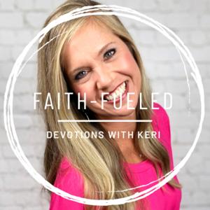 Faith Fueled: Devotions with Keri Eichberger