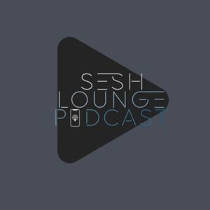 SESH LOUNGE PODCAST