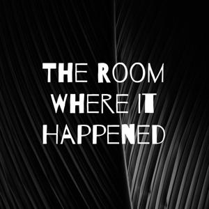 The Room Where It Happened