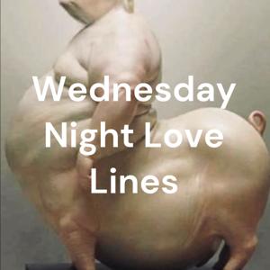 Wednesday Night Love Lines