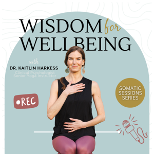 Wisdom for Wellbeing: Mind-Body Psychology and Somatic Skills for Healing and Growth