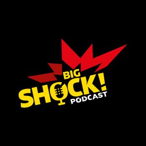 BIG SHOCK! PODCAST