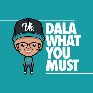 Dala What You Must