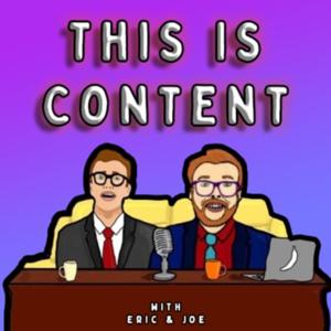 This Is Content With Eric & Joe