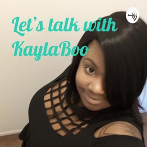 Let's talk With KaylaBoo