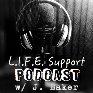 L.I.F.E. SUPPORT Podcast with Pastor Jimmie Baker