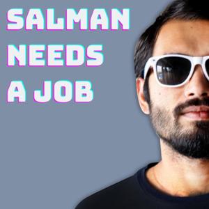 Salman Needs A Job - a podcast about jobs