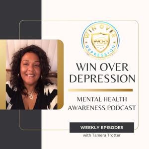 Win Over Depression -A Podcast about how #MentalWellnessMatters