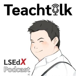 Teachtalk: LSEdXPodcast