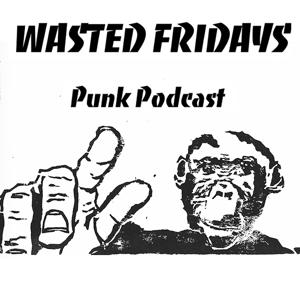 Wasted Fridays Punk Podcast