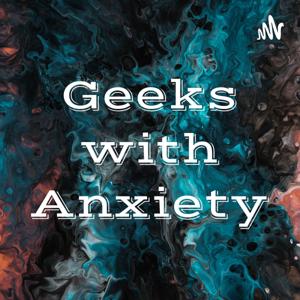 Geeks with Anxiety