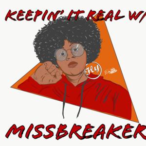 Keepin’ It Real W/ MissBreaker