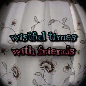 Wistful Times With Friends