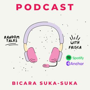 Podcast Bicara Suka-Suka