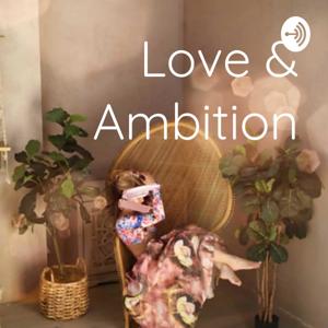 Love & Ambition