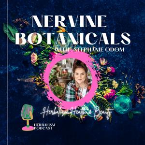 Nervine Botanical - With Stephanie Odom