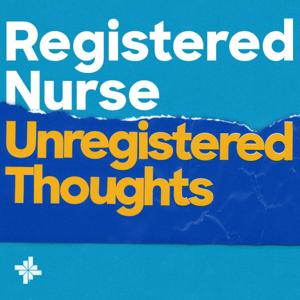 Registered Nurse, Unregistered Thoughts